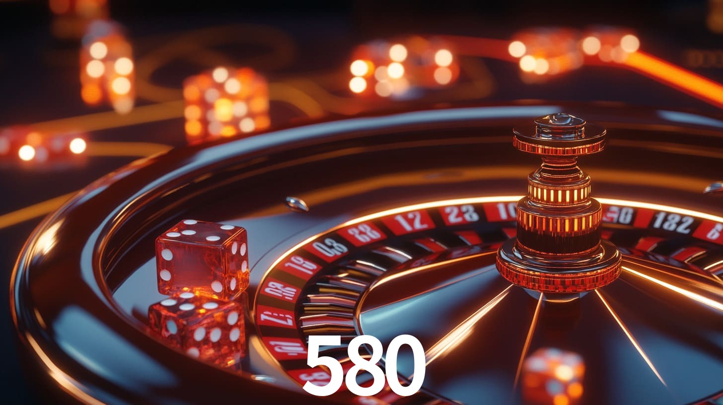 580: A Experiência de Casino com Jogos de Mesa ao Vivo